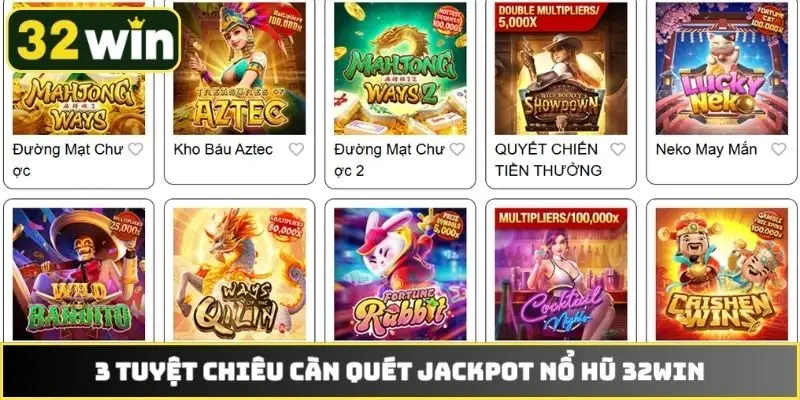 3 tuyệt chiêu càn quét jackpot nổ hũ 32WIN