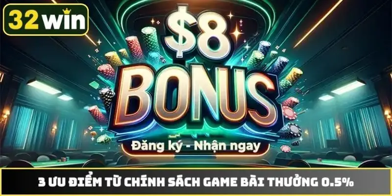 3 ưu điểm từ chính sách game bài thưởng 0.5%