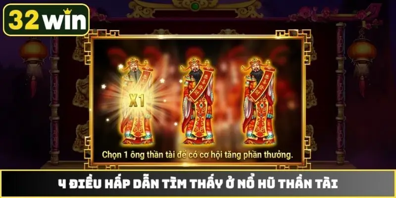 4 điều hấp dẫn tìm thấy ở nổ hũ Thần Tài