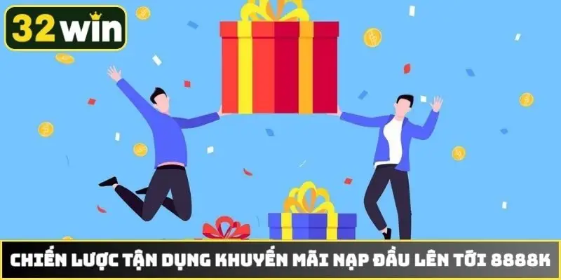 Chiến lược tận dụng khuyến mãi nạp đầu lên tới 8888k