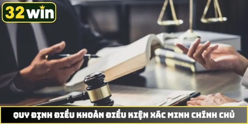 Quy định điều khoản điều kiện xác minh chính chủ