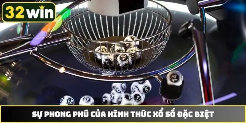 Sự phong phú của hình thức xổ số đặc biệt
