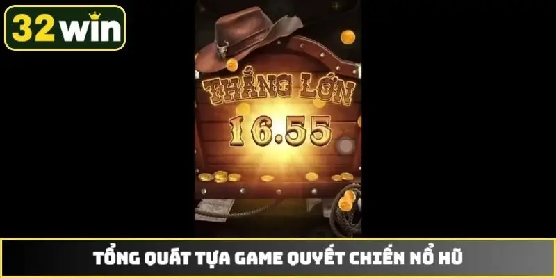Tổng quát tựa game quyết chiến nổ hũ