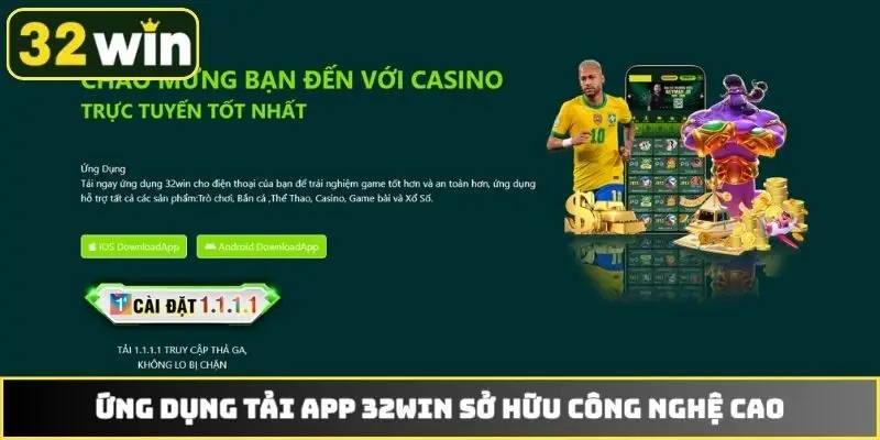 Ứng dụng tải app 32WIN sở hữu công nghệ cao